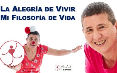 La Alegría de Vivir – Filosofía de Vida de Anaís Isarre (y Pirueta). Descubre sus 3 Pilares y la Metodología del Clown Interior.
